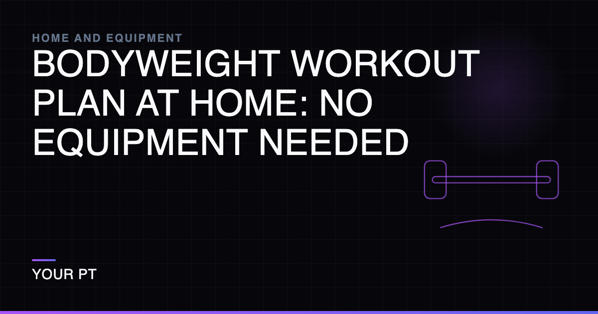 Bodyweight Workout Plan at Home: No Equipment Needed