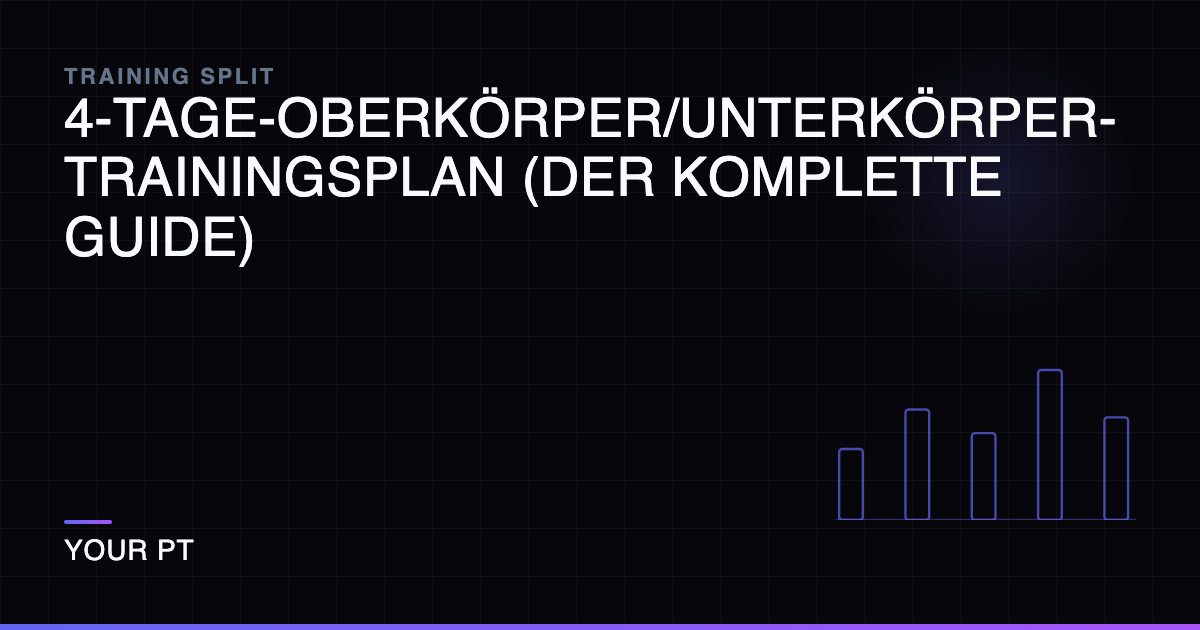 4-Tage-Oberkörper/Unterkörper-Trainingsplan (Der komplette Guide)