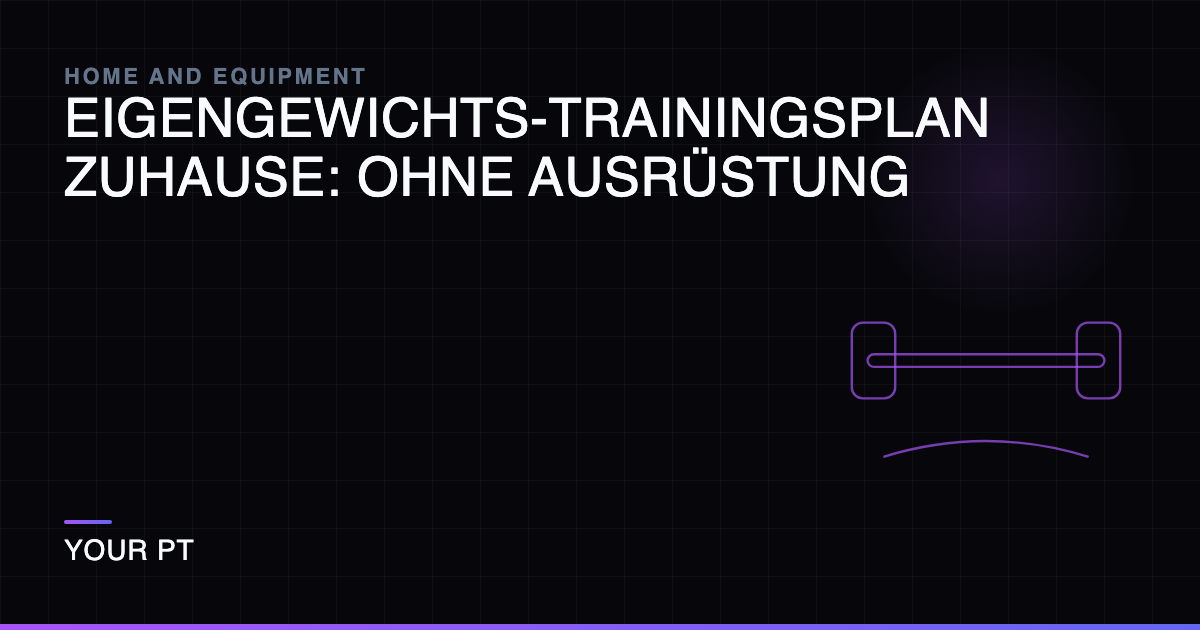 Eigengewichts-Trainingsplan Zuhause: Ohne Ausrüstung