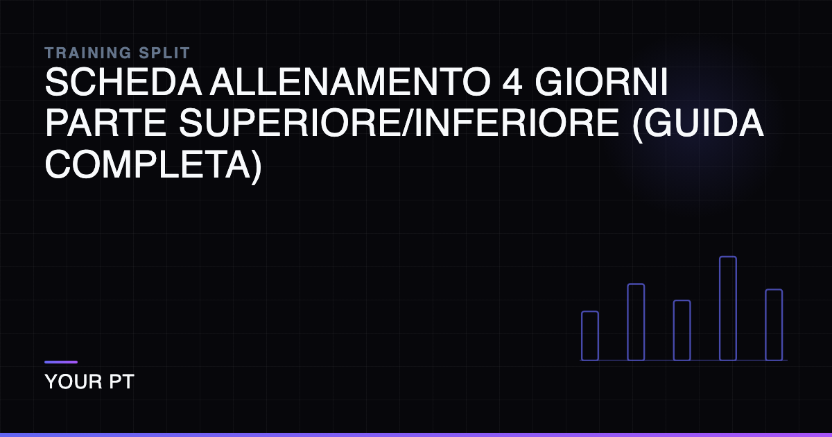 Scheda Allenamento 4 Giorni Parte Superiore/Inferiore (Guida Completa)