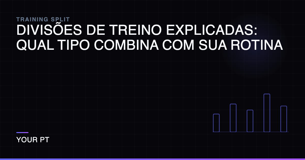 Divisões de Treino Explicadas: Qual Tipo Combina com Sua Rotina